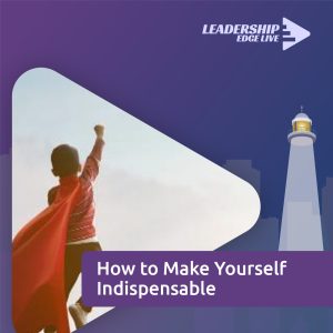 Leadership training on becoming indispensable at work