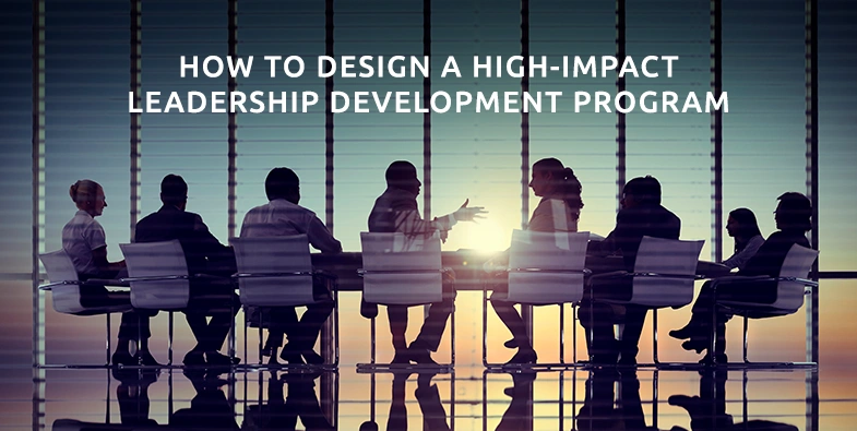 How to Design a High-Impact Leadership Development Program