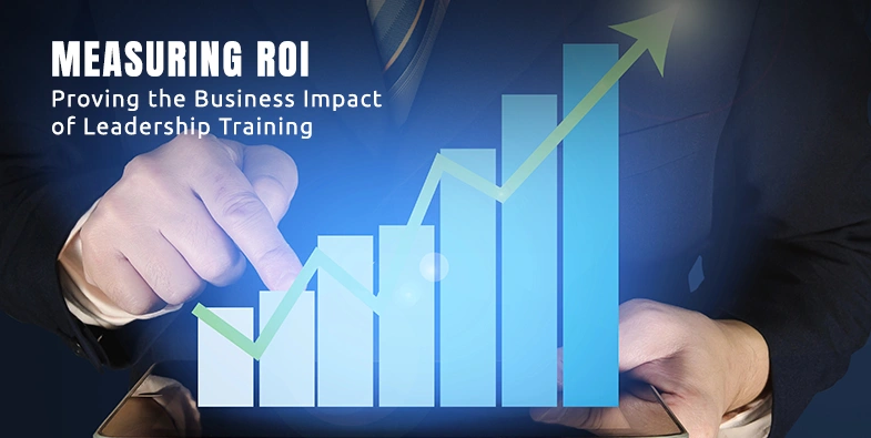 Measuring ROI: Proving the Business Impact of Leadership Training